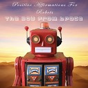 The Boy From Space - Positive Affirmations For Robots Radio Edit