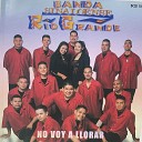Banda Rio Grande - No Voy A Llorar
