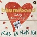 Bhumiband feat Zahara Doddy Winata - Kau Di Hatiku Radio Edit