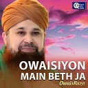 Owais Raza Qadri - Sunte Hain K Mehshar M