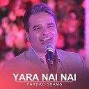 Farhad Shams - Yara Nai Nai Live