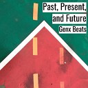 Genx Beats - Past Present And Future