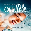 DJ Disciple feat Beatweezy - I m A Conqueror Blackkseed Remix