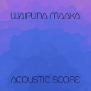 Waipuna Maaka - Acoustic Score
