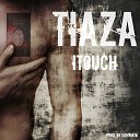 Tiaza feat Gammato - Itouch
