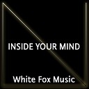 White Fox Music - Inside Your Mind