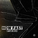 Rich Ryan - How Fast Radio Edit
