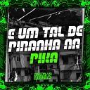 MC DELUX DJ Miller Oficial - E um Tal de Piranha na Pika