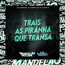 Mc Magrinho DJ Lennon MPC Dj Mitico x - Trais as Piranha Que Transa