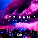 Alexxxius feat Lil Rand - 1800 Remix