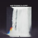 Afterglow - Look at What You ve Done