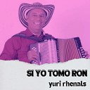 Yuri Rhenals - Si Yo Tomo Ron