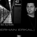 Erhan Erkal - Biz Ayr ld k