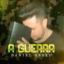 Daniel Abreu - A Guerra