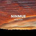 Ninmue - With You
