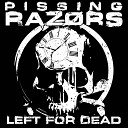 Pissing Razors - Left for Dead