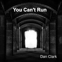 Dan Clark - You Can t Run