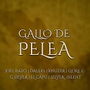 Joel Razo feat Silent xhuzer Gore C dalers gsilver silver El… - Gallo de Pelea