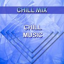 Chill Mix - Chill Music