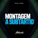 MC GTA DJ Gaume - Montagem a Subtartio
