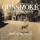Gunsmoke Brothers Band - Bringing You Back To Me