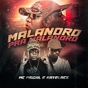 Mc Magal KayBlack - Malandro pra Malandro
