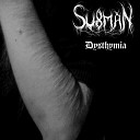 Subman - Dysthymia