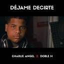 Charlie Angel feat Doble H - D jame Decirte