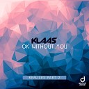 Klaas - Ok Without You Marc Kiss Crystal Rock Remix