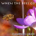 Campion Crew - When the Bees Go