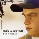 Matt Monyhan - Music to Your Ears