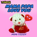 Mimi Teddy - Mama Papa Love You