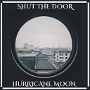 Hurricane Moon - Shut the Door