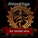 Ahimsa Yoga - Der tanzende Shiva