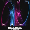 Max Cannon - Lasers