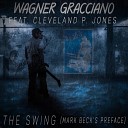 Wagner Gracciano feat Cleveland P Jones - The Swing Mark Beck s Preface