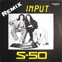 S 50 - Input long remix