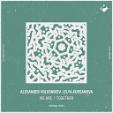 Alexander Volosnikov Lelya Kursanova - We Are Original Mix Original Mix