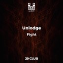 Unlodge - Fight Original Mix