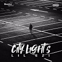 Lil Ezi - City Light s Prod By Jordan Mae