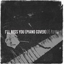 DJ Pierro - I ll Miss You Piano Cover