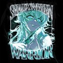 SHADXWBXRN - WARRIOR SPED UP