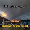Expresi n y su ritmo tropical - Baila Este Zapateado