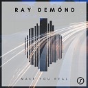 Ray Dem nd - Make You Real Original Radio Edit