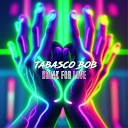 Tabasco Bob - Break for Love