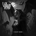 Villain In Me - I Want More