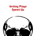 Ienboy Playa - Speed Up