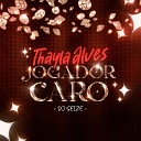 Thayla Alves Seize - Jogador Caro