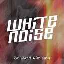 White Noise - Truth or Untruth