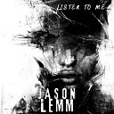 Jason Lemm - Listen to Me